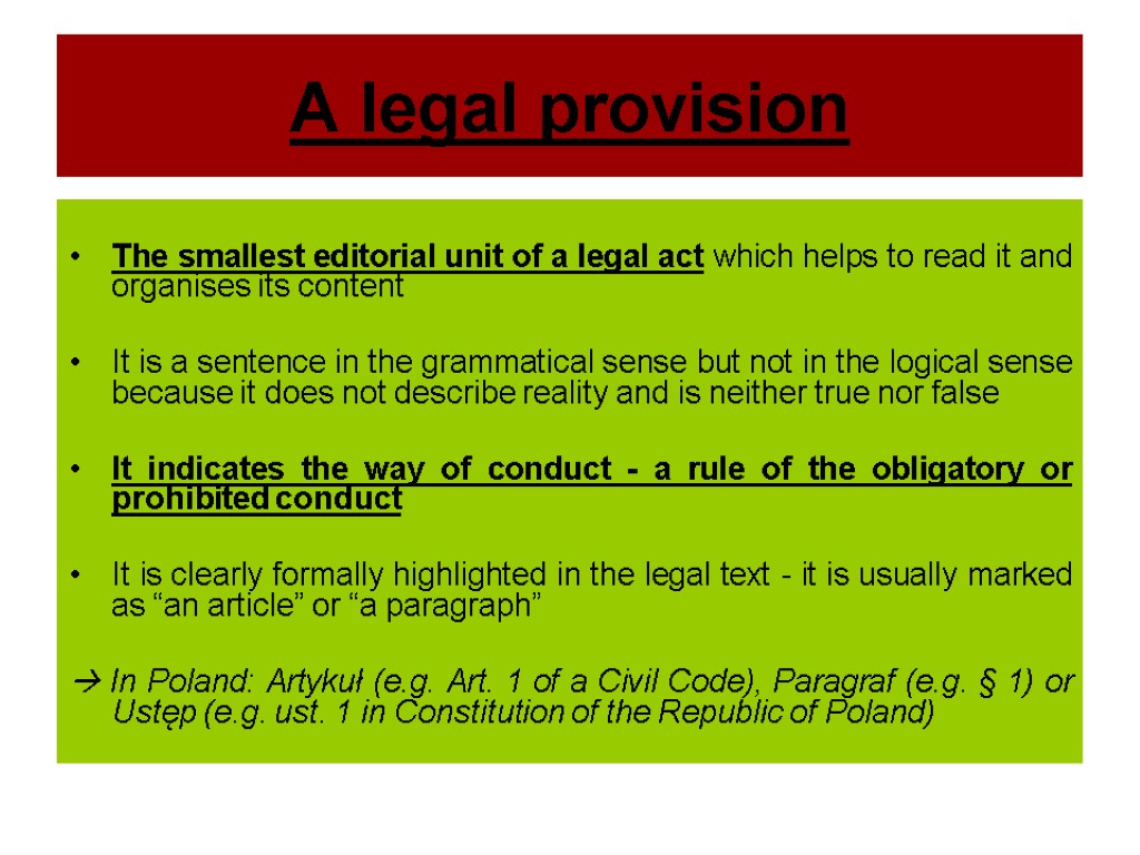 A legal provision The smallest editorial unit of a legal act which helps to